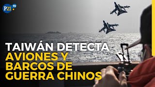 Taiwán detecta aviones y barcos de guerra chinos alrededor de la isla [upl. by Heisser]