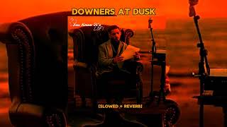 Downers At Dusk Slowed  Reverb  Talha Anjum  Open Letter  Prod by UMAIR [upl. by Kcin]