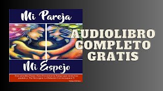 Mi Pareja Mi Espejo  Audiolibro  📖 de Yeny Olmos [upl. by Zedekiah]