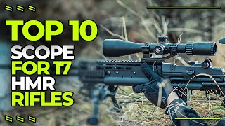 Top 10 Best Scope for 17 HMR Rifles  Don’t Purchase One Before Watching This [upl. by Itraa]