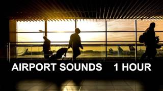 Airport Sounds  One Hour The Most Complete Airport Ambience [upl. by Adiaz]