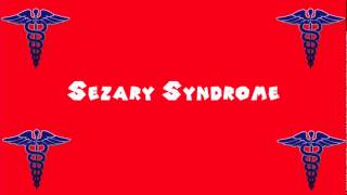 Pronounce Medical Words ― Sezary Syndrome [upl. by Esil]