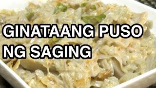 GINATAANG PUSO NG SAGING  Pinoy Filipino Recipe [upl. by Acimot]