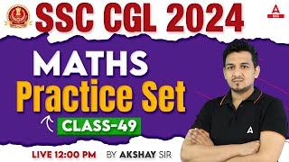 SSC CGL 2024  SSC CGL Maths Classes By Akshay Sir  SSC CGL Math Practice Set 49 [upl. by Xeno]