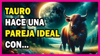 ❤️ Los 4 SIGNOS MÁS COMPATIBLES con TAURO en el AMOR ❤️ [upl. by Podvin]