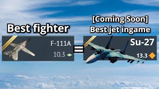 F111 EXPERIENCE TO PREPARE FOR SU27  War thunder [upl. by Eduino]