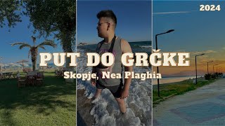 Put do Grčke 2024  Skopje Nea Plaghia VLOG 1 [upl. by Carder597]