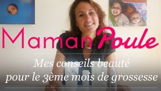 Enceinte de 3 mois  Mes conseils beauté  Maman Poule [upl. by Anomar]