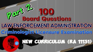 Part 2 LAW ENFORCEMENT ADMINISTRATION  100 LEA BOARD QUESTIONS  Study Smarter Not Harder [upl. by Collie276]