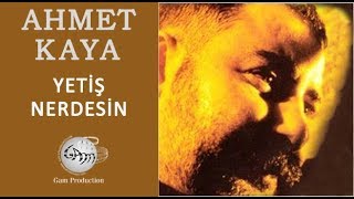 Yetiş Nerdesin Ahmet Kaya [upl. by Celik]