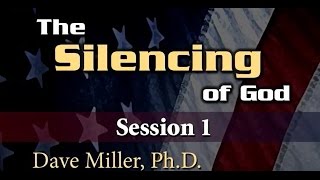 The Silencing of God Session 1  Dr Dave Miller [upl. by Wightman628]