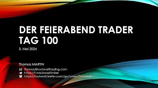 Der FeierabendTrader Tag 100  03052024 [upl. by Dix]