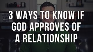 3 Signs God Approves of a Relationship Christian Relationship Advice [upl. by Tiram]