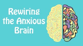 Rewiring the Anxious Brain Neuroplasticity and the Anxiety Cycle Anxiety Skills 21 [upl. by Nura]