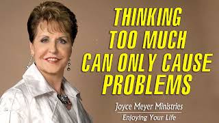 Joyce Meyer 2022 Sermons 🔥 Thinking Too Much Can Only Cause Problems 🔥 Full Sermon [upl. by Quartus]