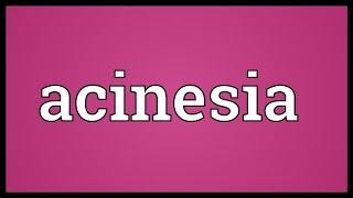 Acinesia Meaning [upl. by Nylanna]