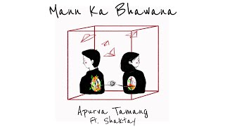 Mann Ka Bhawana  Apurva Tamang feat Shaktay  Official Video [upl. by Krusche]