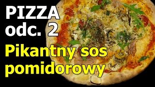 Pizza odc 2  Ostry sos pomidorowy [upl. by Pahl76]