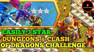 DUNGEONS AND CLASH OF DRAGONS CHALLENGE EASILY 3 STAR  COC DUNGEONS ANS CLASH OF DRAGONS EVENT [upl. by Rizika]