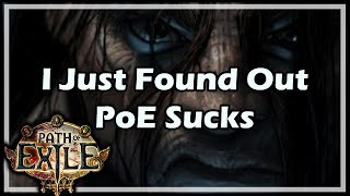 Path of Exile I Just Found Out PoE Sucks [upl. by Aillimat919]