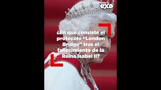 ¿En qué consiste el protocolo “London Bridge” tras el fallecimiento de la Reina Isabel II [upl. by Nylaj]