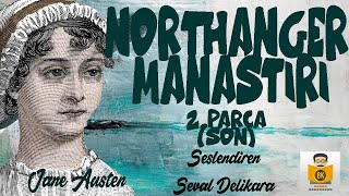 Northanger Manastırı  Jane Austen Sesli Kitap 2Parça SON Seval Delikara [upl. by Nairred]