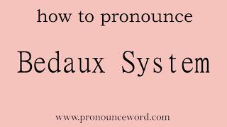 Bedaux System How to pronounce Bedaux System in english correctStart with B Learn from me [upl. by Camile294]