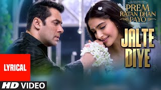 Jalte Diye Full Song with LYRICS  Prem Ratan Dhan Payo  Salman Khan Sonam Kapoor [upl. by Ased]