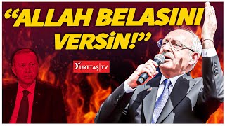 Kılıçdaroğlundan Erdoğana tarihi meydan okuma quotAllah belasını versinquot [upl. by Serafina78]