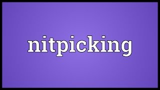 Nitpicking Meaning [upl. by Durrej]