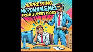 How to Handle Micromanagement Strategies for Dealing with Overbearing Bosses [upl. by At]