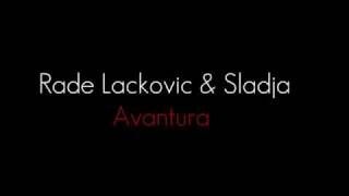 Rade Lackovic amp Sladja  Avantura [upl. by Oni]