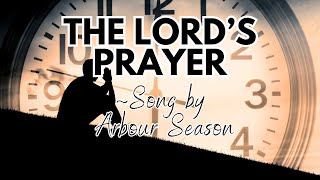 The Lords Prayer by Arbour Season  With lyrics  Matthew 6913 song [upl. by Nehtanoj400]