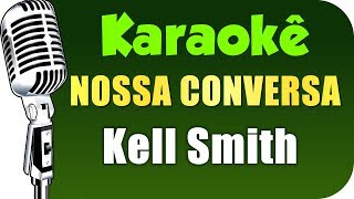 Kell Smith ♥♥ Nossa Conversa Com Letra amp Emoção [upl. by Eniagrom502]