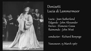 Donizetti  Lucia di Lammermoor  Sutherland Alexander Cossa  Bonynge Vancouver 15 March1967 [upl. by Doti101]