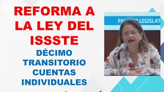 Reforma a la ley del ISSSTE 😀 Décimo transitorio Cuentas individuales pensiones y jubilaciones [upl. by Etnemelc]