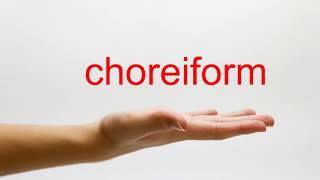 How to Pronounce choreiform  American English [upl. by Aihppa849]