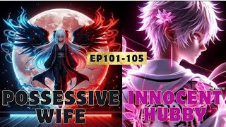 possessive wife and innocent hubby pocket fm ep 101105 pocket novel story hindi BOSSSTORYFM [upl. by Basile]