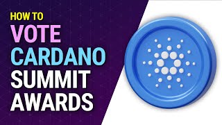 How to Vote in the Cardano Summit Awards 2024 [upl. by Ellynad]