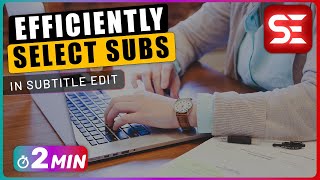 How to SELECT SUBTITLES Efficiently using Subtitle Edit [upl. by Chemar]