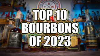 My TOP 10 Bourbons of 2023 [upl. by Aracahs]