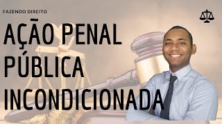 AÇÃO PENAL PÚBLICA INCONDICIONADA [upl. by Neiman]