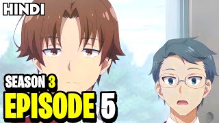 Classroom of The Elite  Season 3 Episode 5 Explained In Hindi [upl. by Idorb]