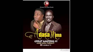 GREAT AMPONG  Adasa Mma  ft MarK Anim Yirenkyi  official audio [upl. by Astrahan776]