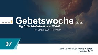 Die Wiederkunft Jesu Christi  Gebetswoche 2024  07012024  Freikirche HD [upl. by Katleen]