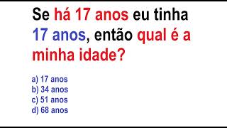 Se há 17 anos eu tinha 17 anos qual é a minha idade [upl. by Balac]