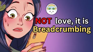 5 Signs It’s Breadcrumbing NOT LOVE [upl. by Leitman]