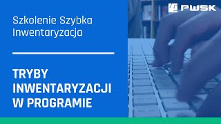 Jakie są tryby inwentaryzacji Szkolenie z programu Szybka Inwentaryzacja [upl. by Narcis]