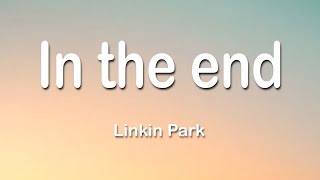 Linkin Park  In The End 1 Hour Lyrics [upl. by Ssegrub]