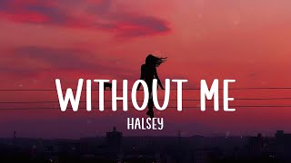 Without Me  Halsey Lyrics [upl. by Reyem]